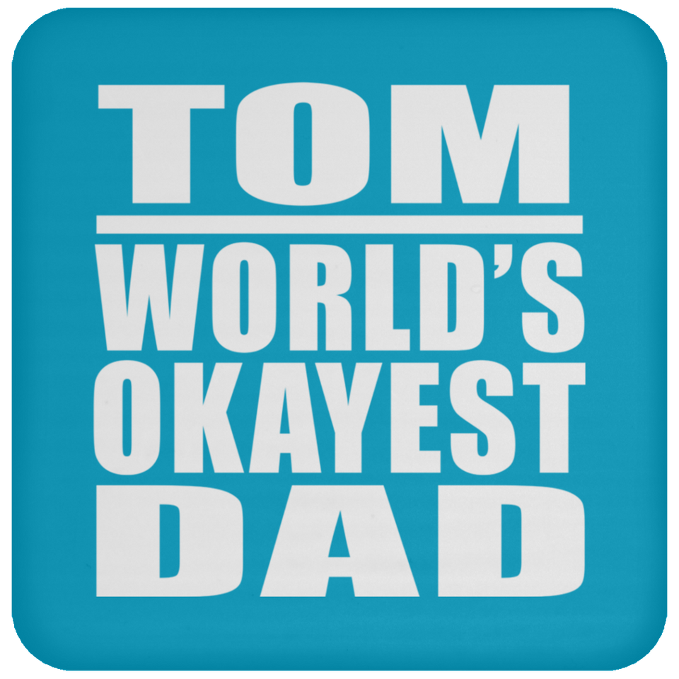 Tom World's Okayest Dad - Drink Coaster