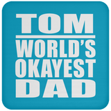 Tom World's Okayest Dad - Drink Coaster
