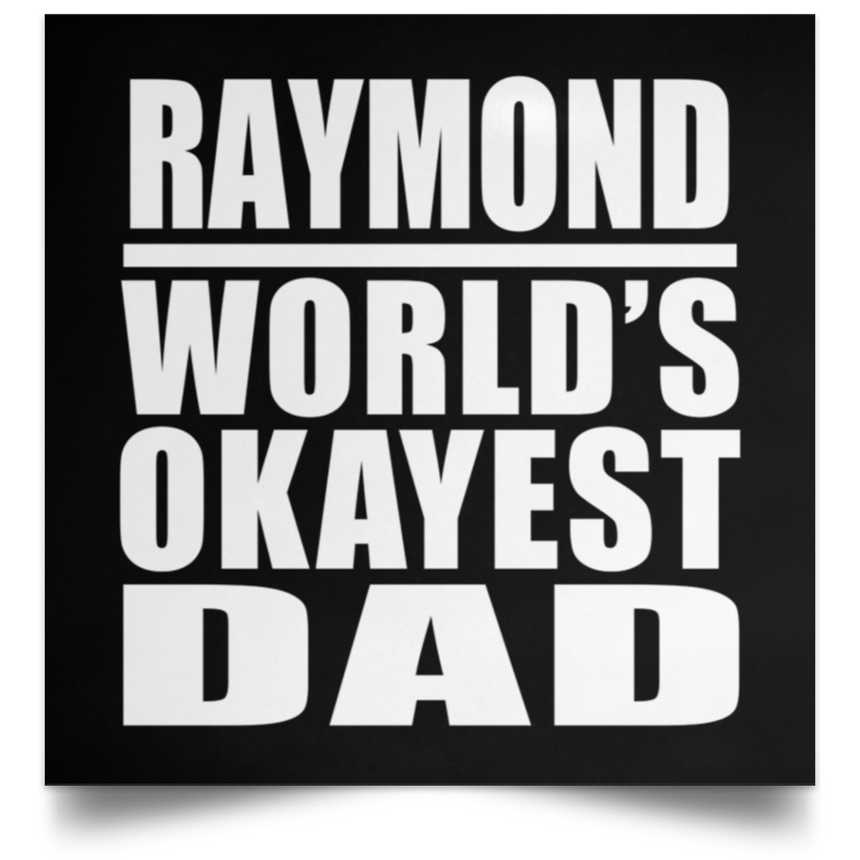 Raymond World's Okayest Dad - Poster Square