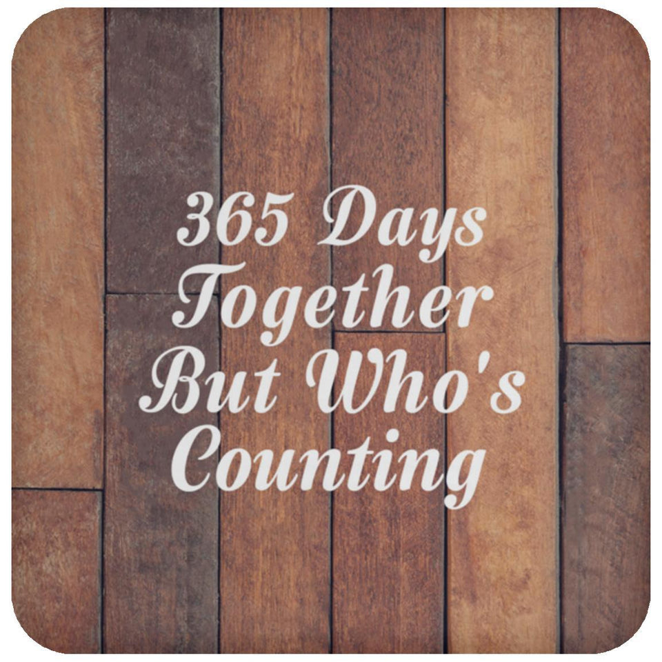 1st Anniversary 365 Days Together Who's Counting - Drink Coaster E