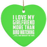 I Love My Girlfriend More Than Bird Watching - Heart Ornament