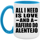 All I Need Is Love And A Rafeiro Do Alentejo - 15oz Accent Mug Blue