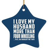I Love My Husband More Than Four Wheeling - Star Ornament