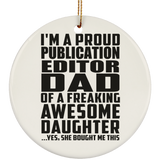 Proud Publication Editor Dad Of Awesome Daughter - Circle Ornament
