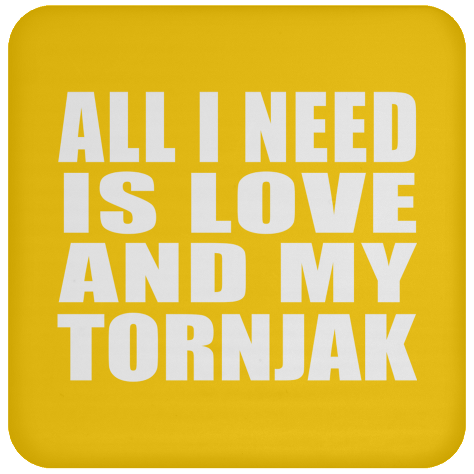All I Need Is Love And My Tornjak - Drink Coaster