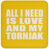 All I Need Is Love And My Tornjak - Drink Coaster