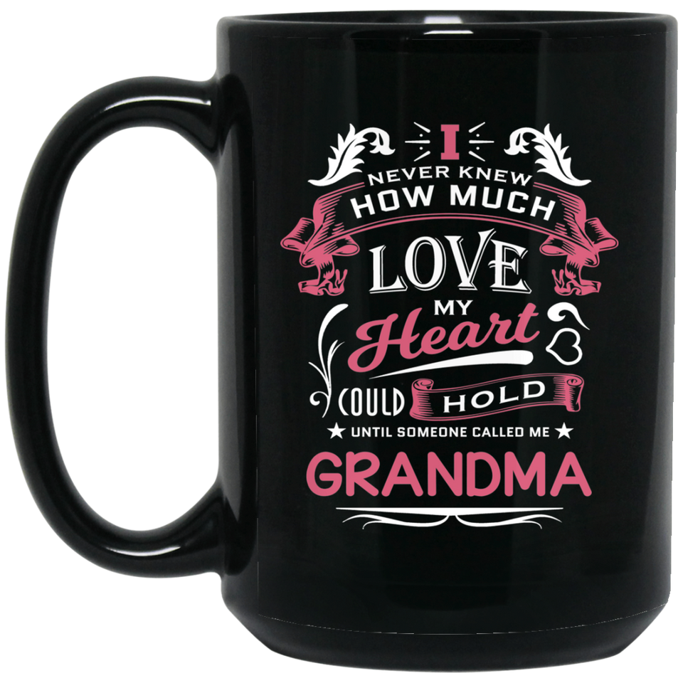 How Much Love Could Hold Until Called Me Grandma - 15 Oz Coffee Mug Black