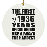 44th Birthday Square Root of 1936 Years of Childhood - Circle Ornament