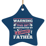 Warning This Girl Is Protected by A Crazy Father - Star Ornament