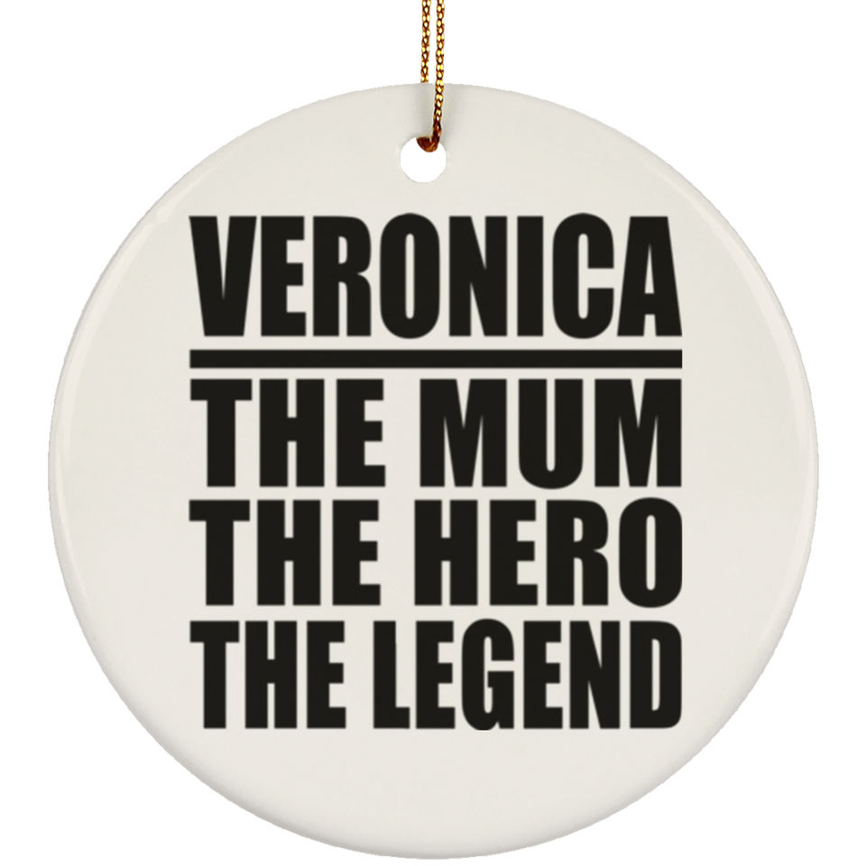 Veronica The Mum The Hero The Legend - Circle Ornament