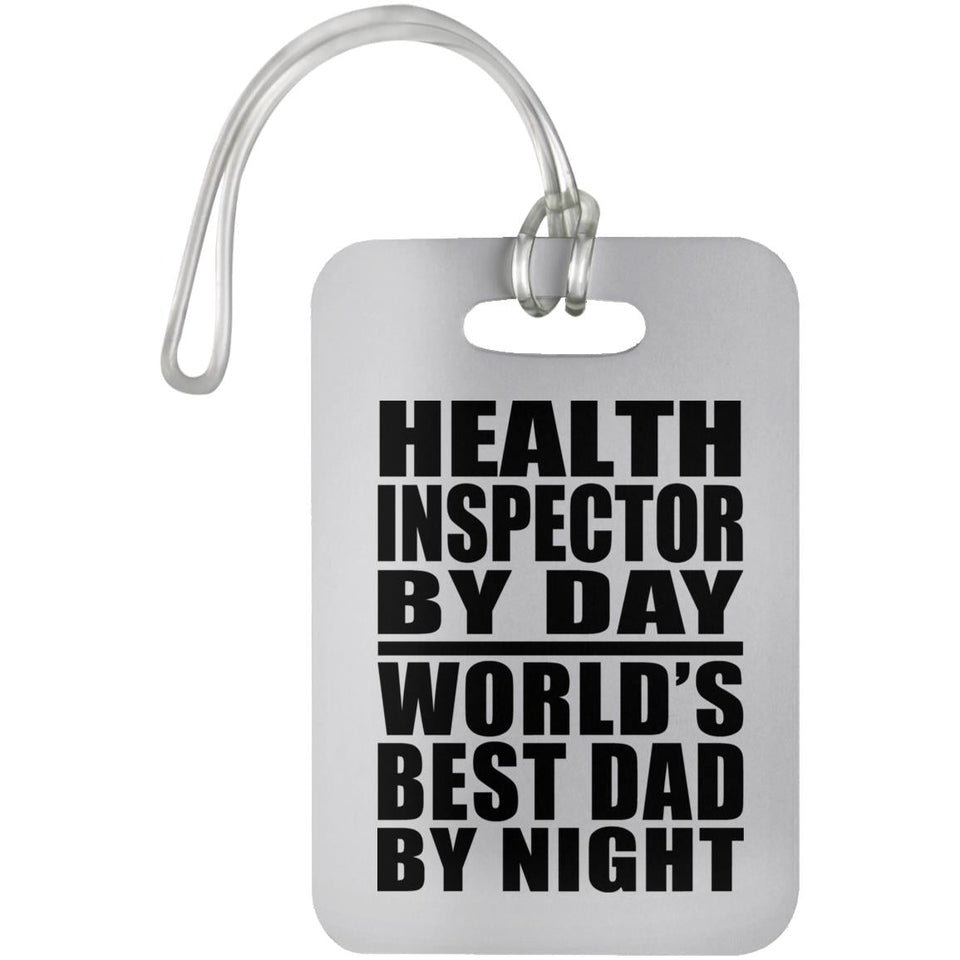 Health Inspector By Day World's Best Dad By Night - Luggage Bag Tag
