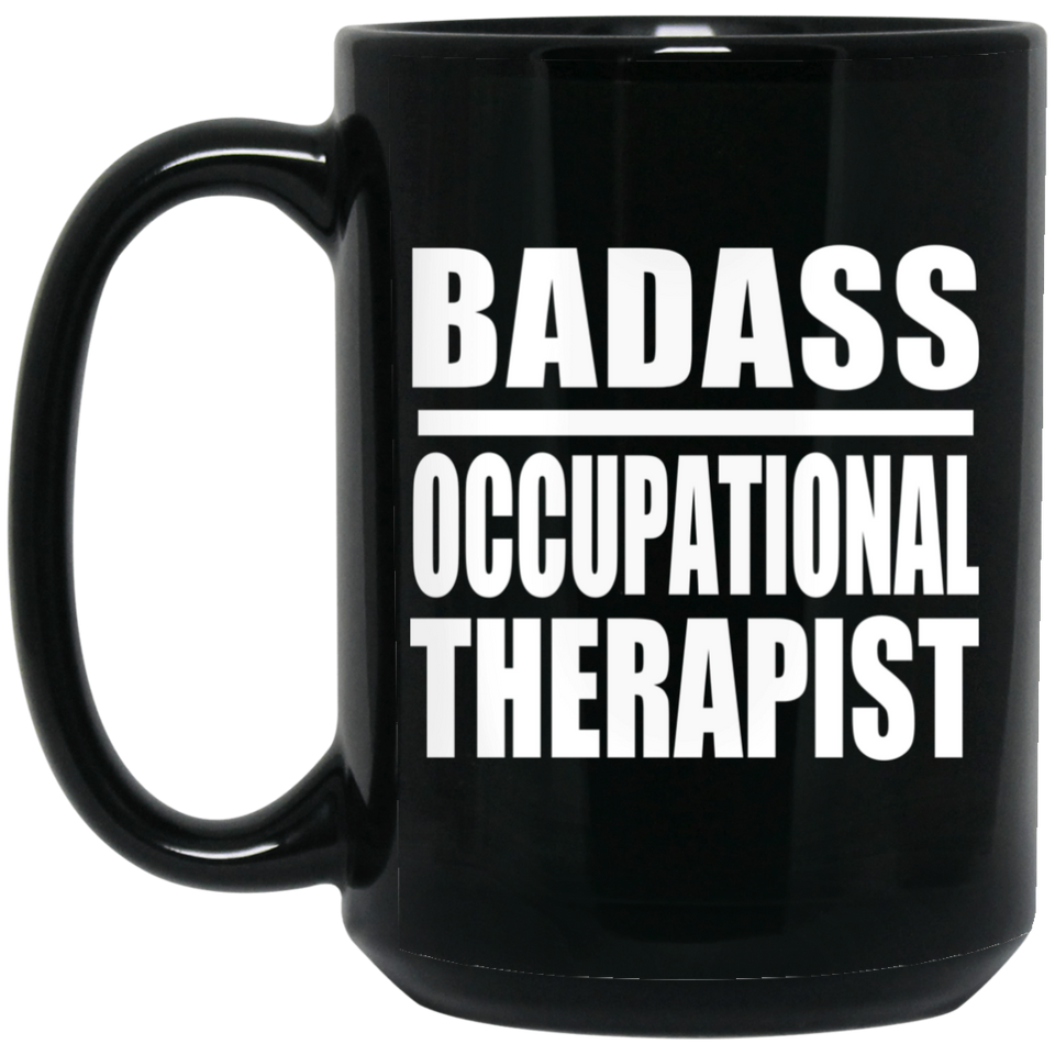 Badass Occupational Therapist - 15oz Coffee Mug Black