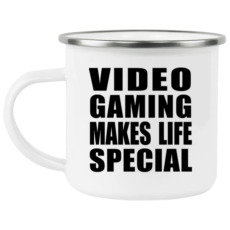 Video Gaming Makes Life Special - 12oz Camping Mug