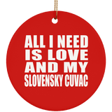 All I Need Is Love And My Slovensky Cuvac - Circle Ornament