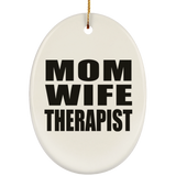 Mom Wife Therapist - Oval Ornament