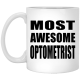 Most Awesome Optometrist - 11 Oz Coffee Mug
