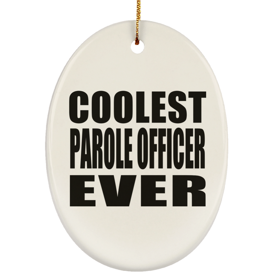 Coolest Parole Officer Ever - Oval Ornament