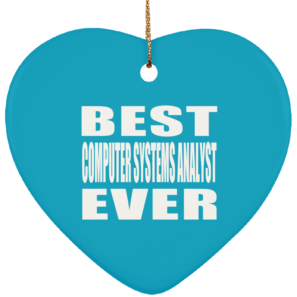 Best Computer Systems Analyst Ever - Heart Ornament