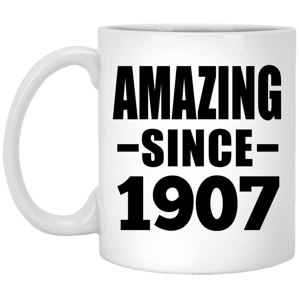117th Birthday Amazing Since 1907 - 11oz Coffee Mug