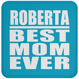 Roberta Best Mom Ever - Drink Coaster