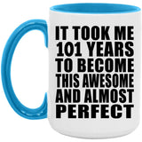 101st Birthday Took 101 Years To Become Awesome & Perfect - 15oz Accent Mug Blue