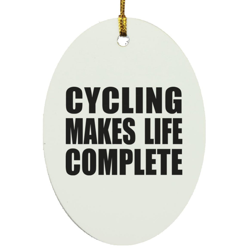 Cycling Makes Life Complete - Oval Ornament