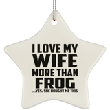 I Love My Wife More Than Frog - Star Ornament