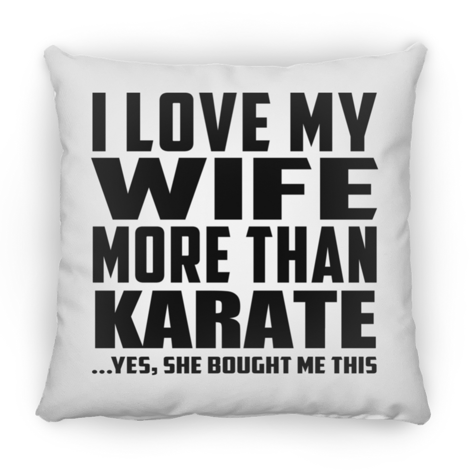 I Love My Wife More Than Karate - Throw Pillow