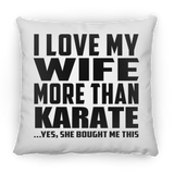 I Love My Wife More Than Karate - Throw Pillow