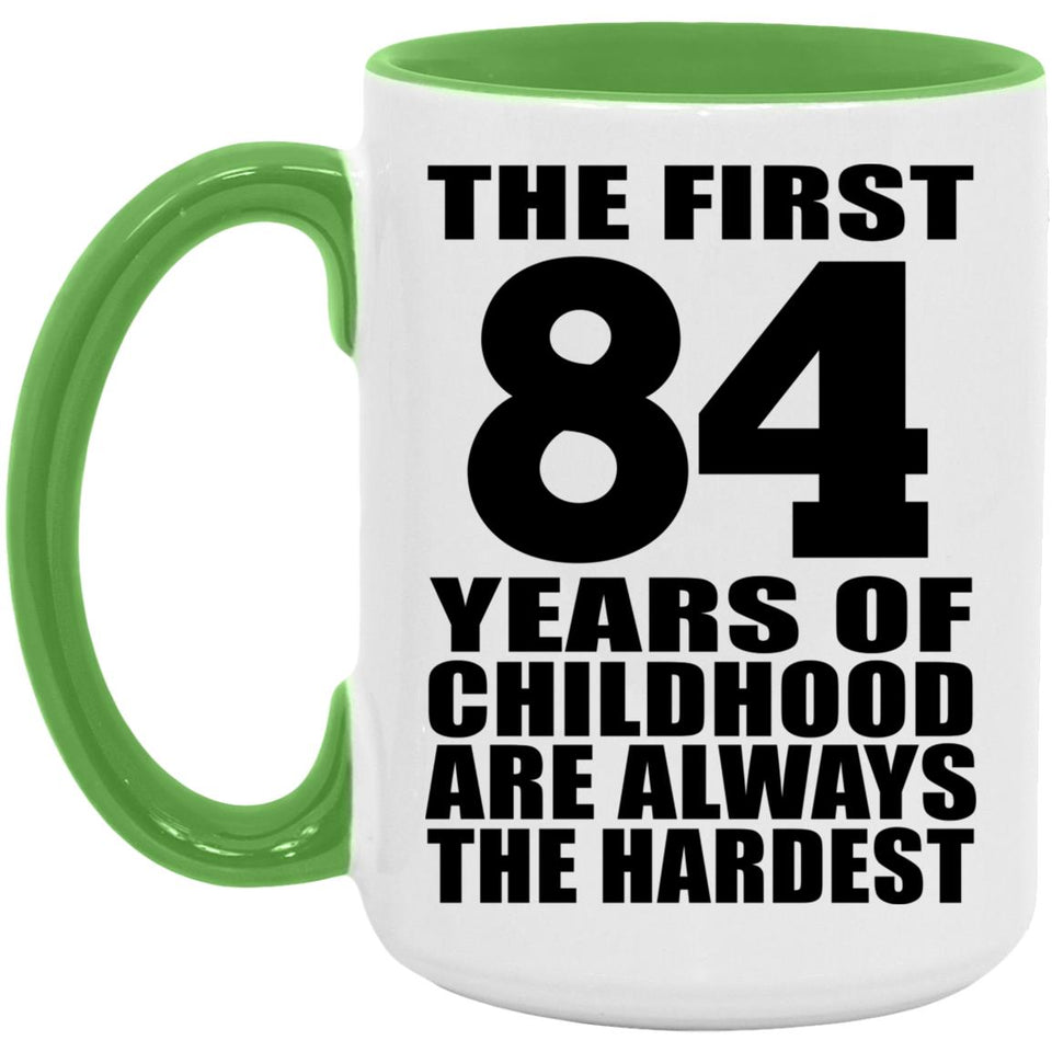 84th Birthday First 84 Years of Childhood Are The Hardest - 15oz Accent Mug Green