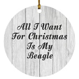All I Want For Christmas Is My Beagle - Circle Ornament F