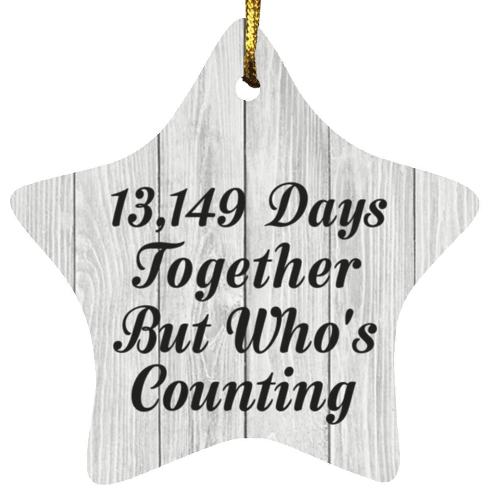 36th Anniversary 13,149 Days Together Who's Counting - Star Ornament F