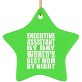 Executive Assistant By Day World's Best Mom By Night - Star Ornament