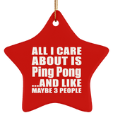 All I Care About Is Ping Pong - Star Ornament