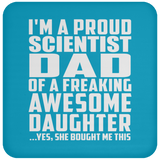 Proud Scientist Dad Of Awesome Daughter - Drink Coaster