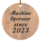 Machine Operator Since 2023 - Circle Ornament C