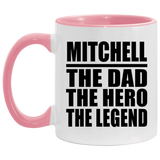 Mitchell The Dad The Hero The Legend - 11oz Accent Mug Pink