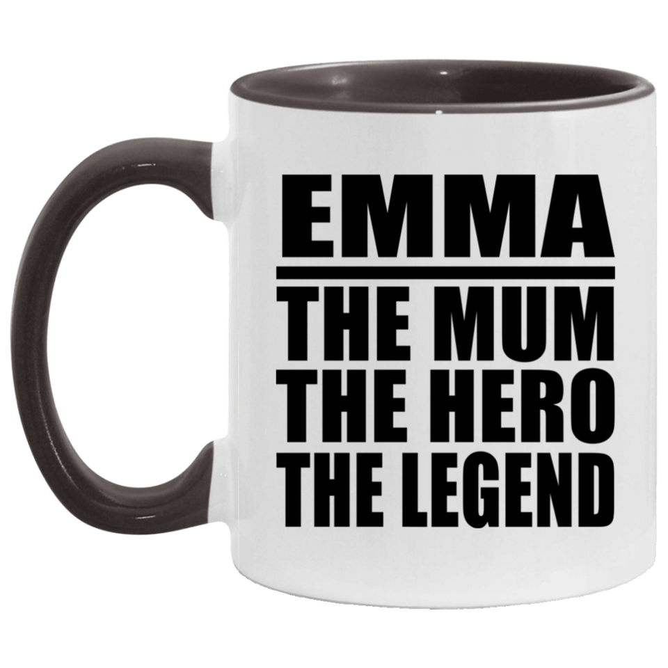 Emma The Mum The Hero The Legend - 11oz Accent Mug Black