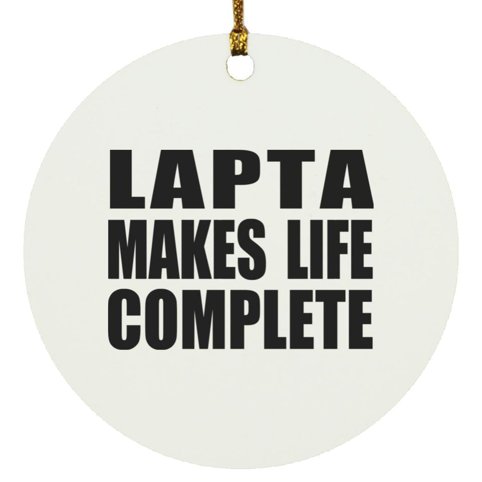 Lapta Makes Life Complete - Circle Ornament