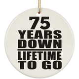 75th Anniversary 75 Years Down Lifetime To Go - Circle Ornament