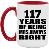 117th Anniversary 117 Years of Being Mrs Always Right - 15oz Accent Mug Red