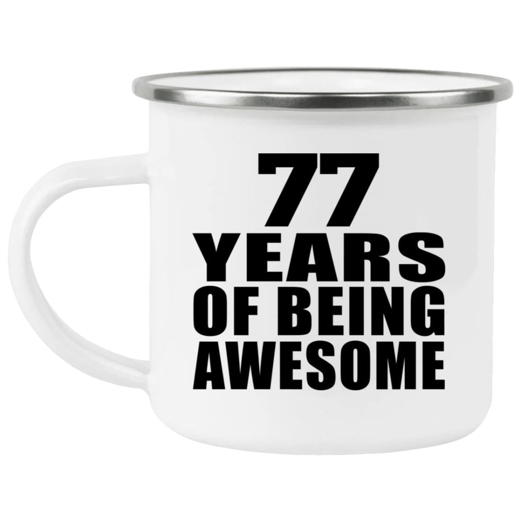 77th Birthday 77 Years Of Being Awesome - 12oz Camping Mug