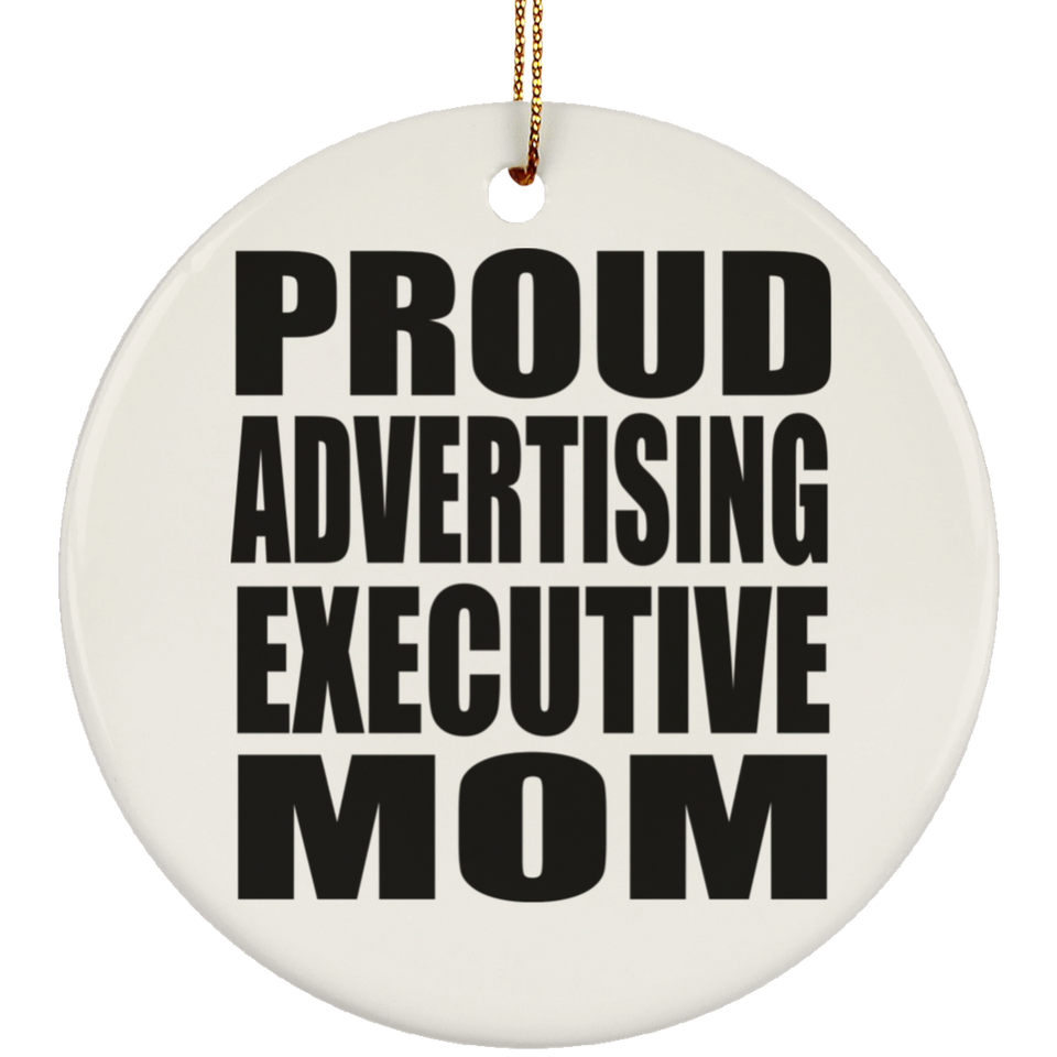 Proud Advertising Executive Mom - Circle Ornament