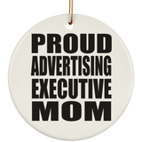 Proud Advertising Executive Mom - Circle Ornament