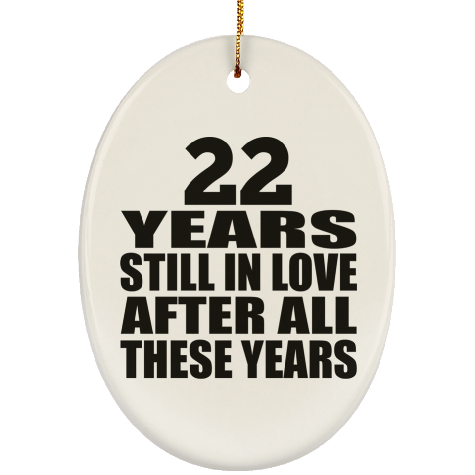 22nd Anniversary 22 Years Still In Love After These Years - Oval Ornament