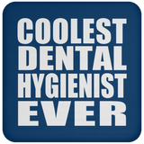 Coolest Dental Hygienist Ever - Drink Coaster