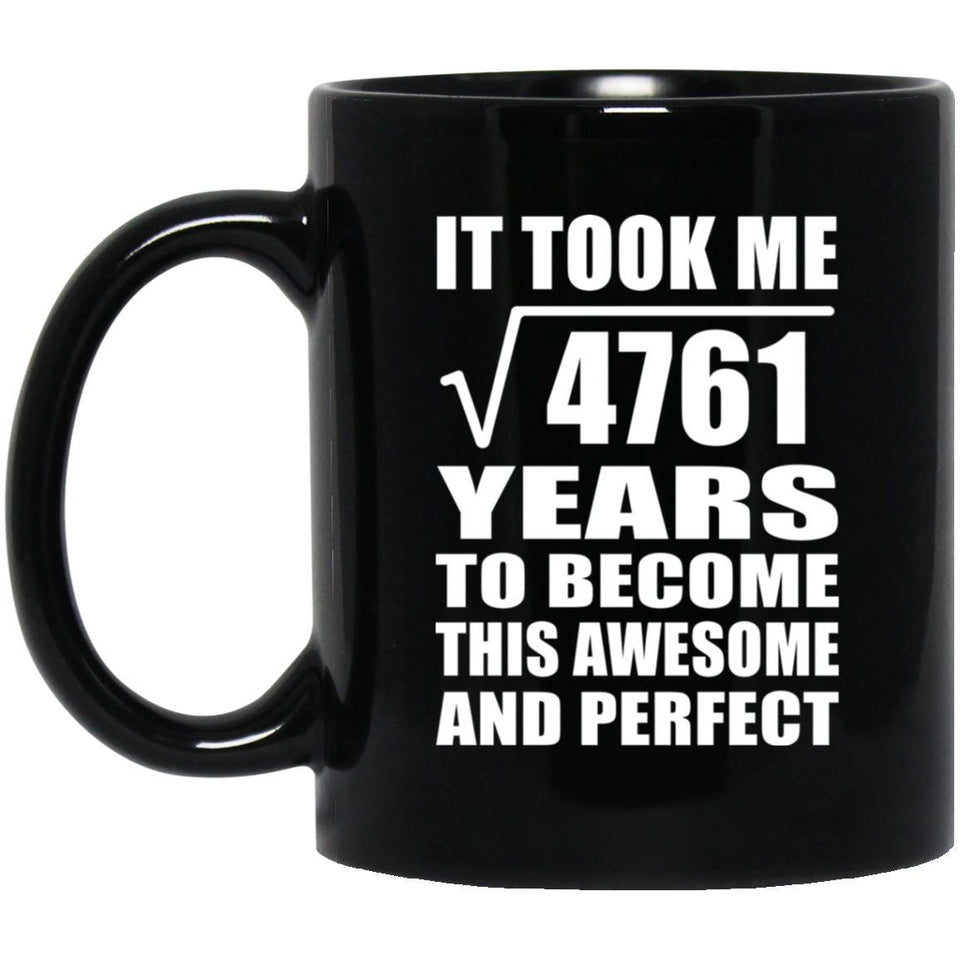 69th Birthday Took Square Root of 4761 Years To Awesome - 11oz Coffee Mug Black