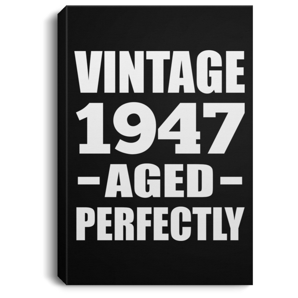 77th Birthday Vintage 1947 Aged Perfectly - Canvas Portrait
