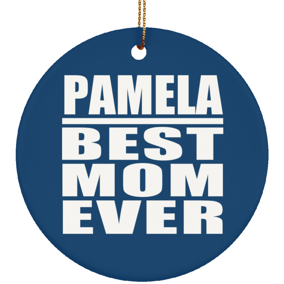 Pamela Best Mom Ever - Circle Ornament