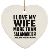 I Love My Wife More Than Salamander - Heart Ornament